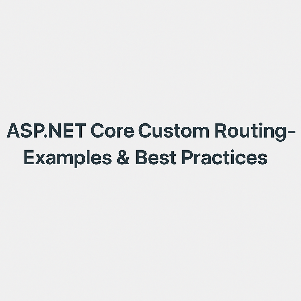 ASP.NET Core Custom Routing – Examples & Best Practices