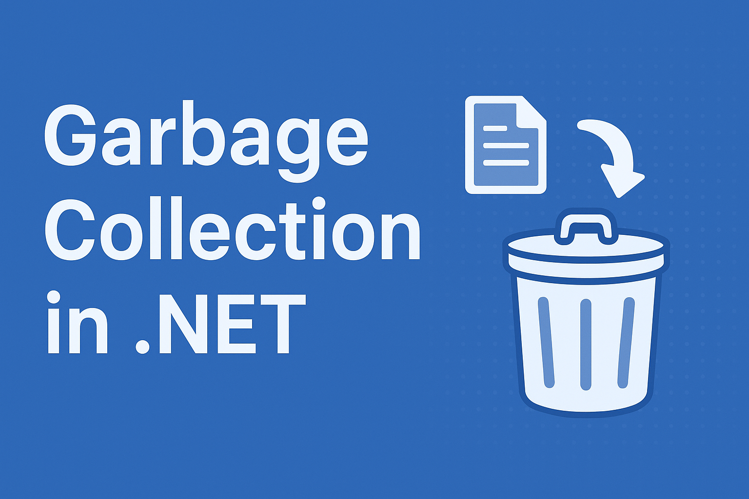 Garbage Collection in .NET: A Complete Guide to Memory Management in C#